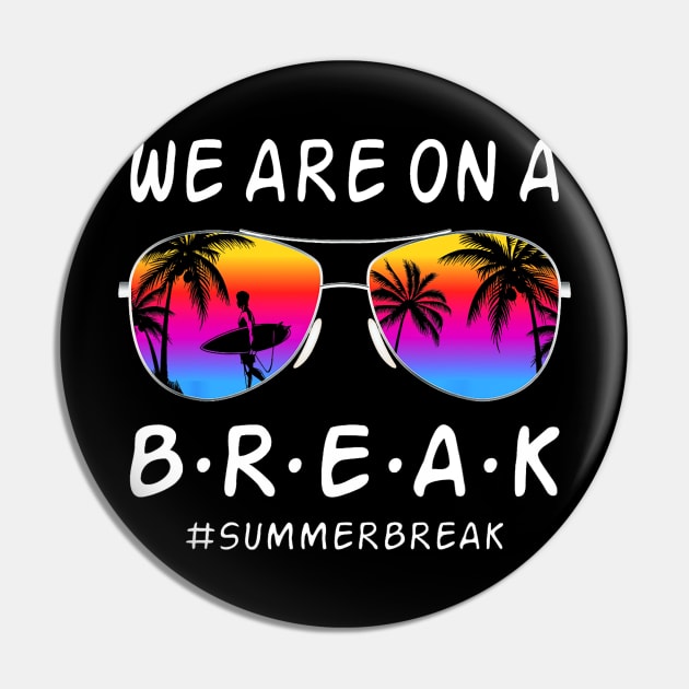 We Are On a Break Summer Break Sungles Last Day Of School Pin by JennyArtist