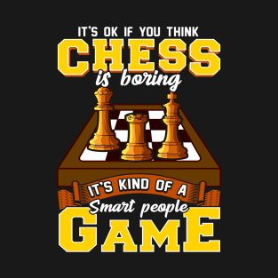 Chess Game Is For Smart People Funny Chess Player T-Shirt