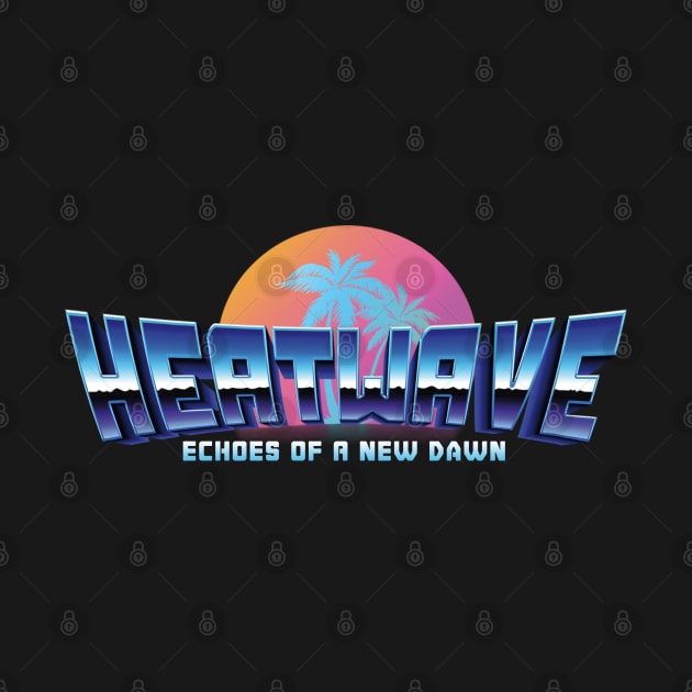 HEATWAVE-ECHOES OF A NEW DAWN #1 by RickTurner