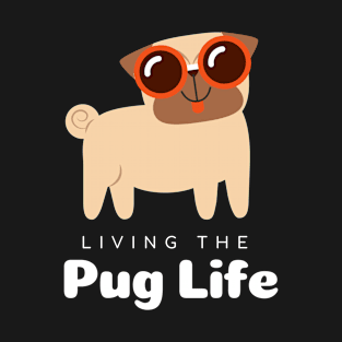 Living the Pug life, Pug lovers, dog lovers, white text T-Shirt