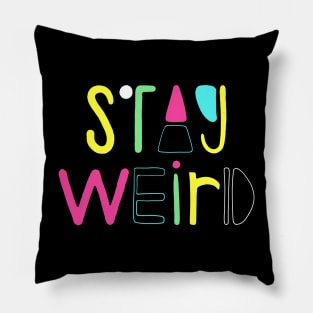 Stay Weird Pillow