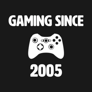 Gaming Since 2005 T-Shirt