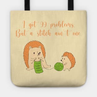 I Got 99 Problems But a Stitch Ain't One Tote