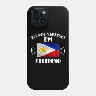 I'm Not Yelling I'm Filipino - Gift for Filipino With Roots From Philippines Phone Case