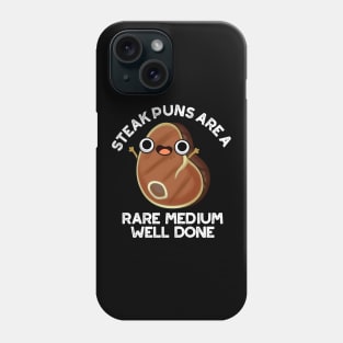 Steak Puns Are A Rare Medium Well Done Cute Meat Pun Phone Case