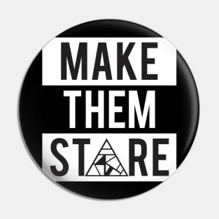 Make Them Stare Pin