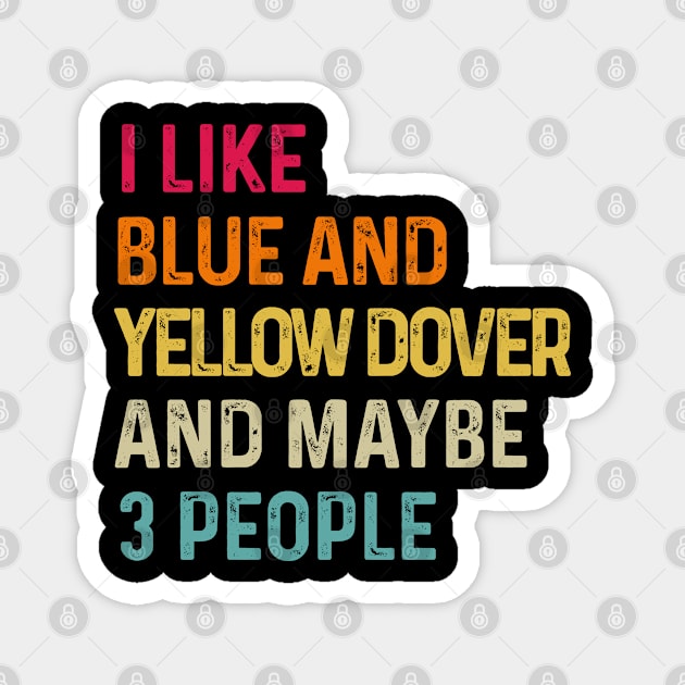 I Like Blue And Yellow Macaw And Maybe 3 People Retro Vintage Magnet by HeroGifts