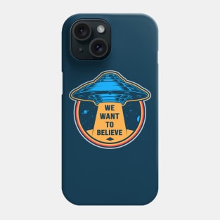 We Want to Believe Phone Case