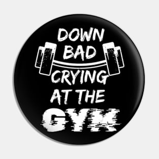 Down Bad Crying At The Gym Bad Crying In The Gym Pin