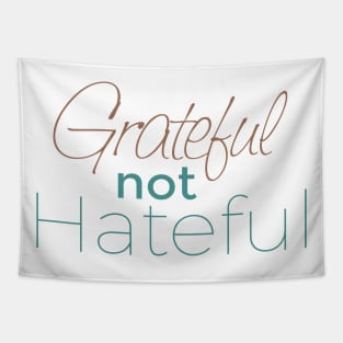 Grateful not Hateful Tapestry