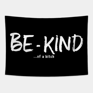 Be Kind Of A Bitch Funny Sarcastic Quote Tapestry