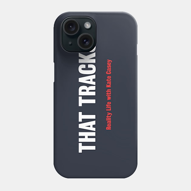 That Tracks. Phone Case by Reality Life with Kate Casey 