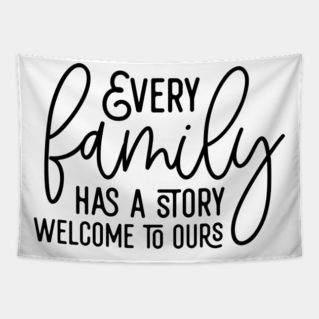 Every Family Has A Story Welcome To Ours Tapestry by Astramaze