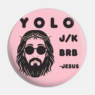 Yolo JK BRB Jesus Funny Easter Christian Humor Pin