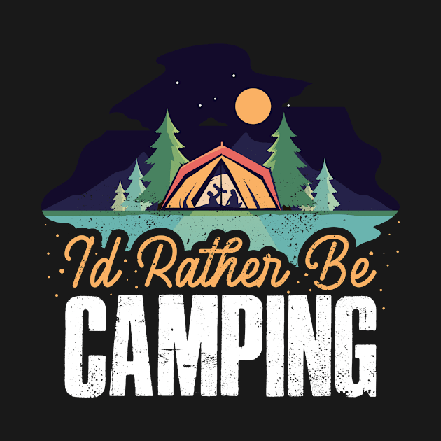 Id Rather Be Camping Funny Camping Gift by CatRobot