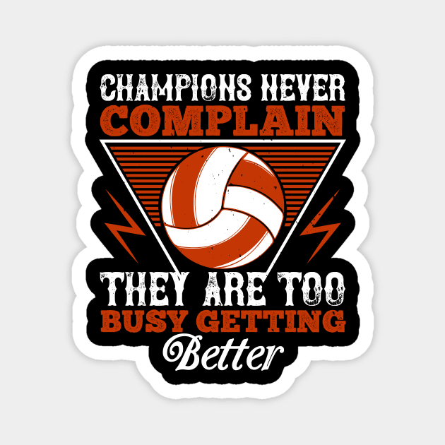 Champions Never Complain, They Are Too Busy Getting Better Magnet by HelloShirt Design