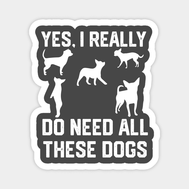 Chihuahua  yes, i really do need all these dogs Magnet by spantshirt