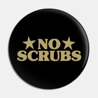 No Scrubs Pin