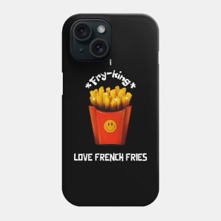 I Fry-king Love French Fries Phone Case