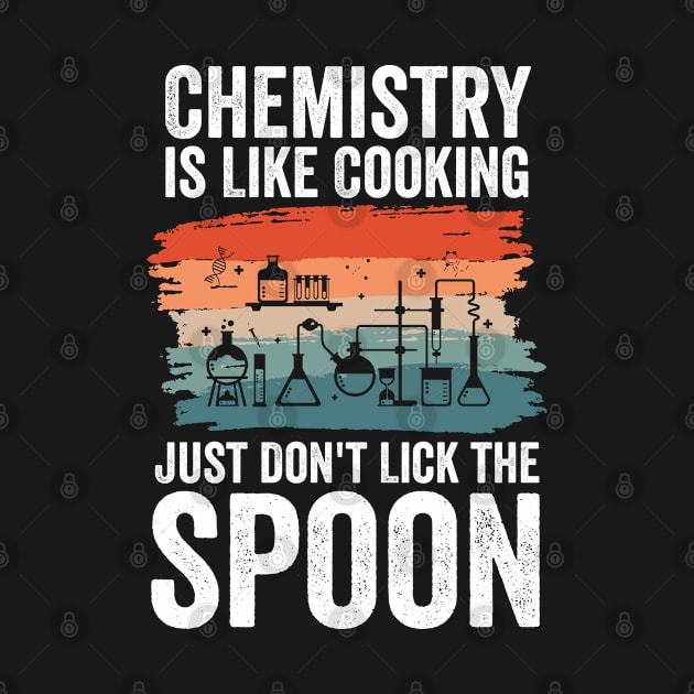 Chemist Scientists Science Lover Chemistry Is Like Cooking by swissles