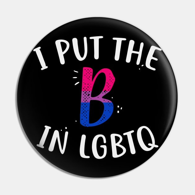 I Put The B In LGBTQ Pin by Psitta