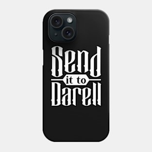 Funny send it to darell Phone Case