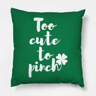 Too Cute To Pinch St. Patty's Day Pillow