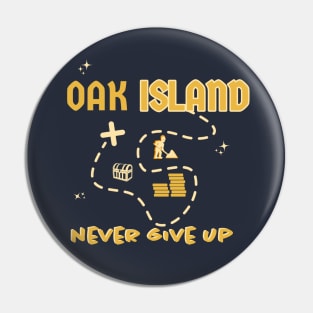 Oak Island Never Give Up the Gold Pin