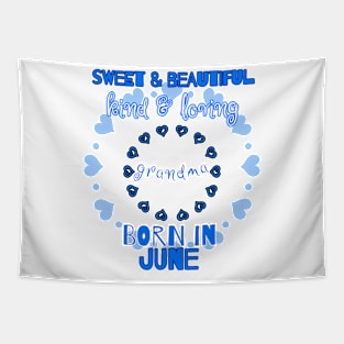 Sweet, Beautiful, Kind Loving Grandma Born in June Tapestry