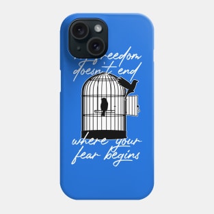 My Freedom Doesn't End Where Your Fear Begins Phone Case