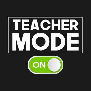 Back To School Teaching Mode Teacher T-Shirt