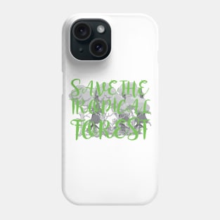 Save The Tropical Forest Phone Case
