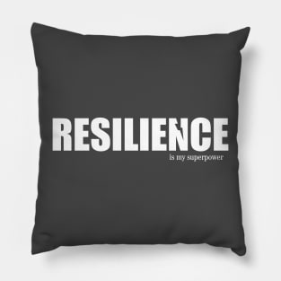 Resilience is my superpower Pillow
