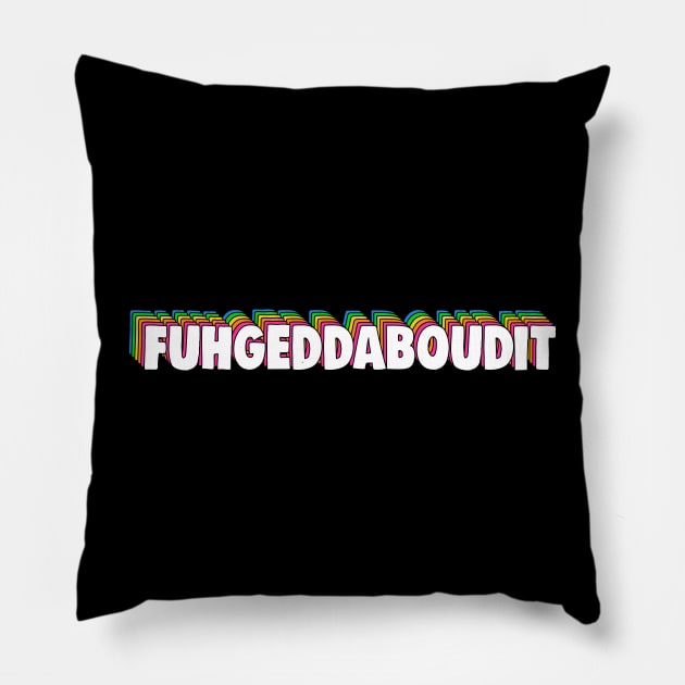 Fuhgeddaboudit New York Slang Pillow by Barnyardy