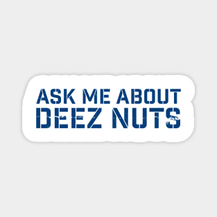 deez-nuts | Ask me about deez nuts Magnet