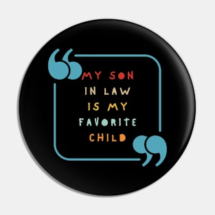 My Son In Law Is My Favorite Child Pin