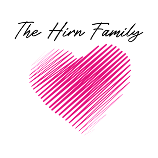 The Hirn Family Heart, Love My Family, Name, Birthday, Middle name T-Shirt