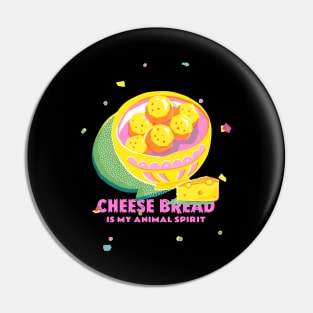 Cheese Bread Is My Animal Spirit Design Pin