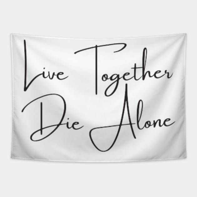 Live together die alone Tapestry by DREAMBIGSHIRTS