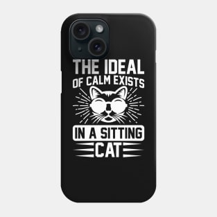 The Ideal Of Calm Exists In A Sitting Cat  T Shirt For Women Men Phone Case