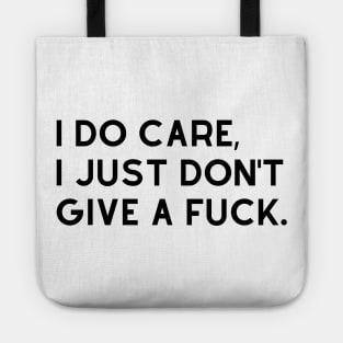 I Do Care I Just Dont Give A Fuck. Funny Sweary. Tote