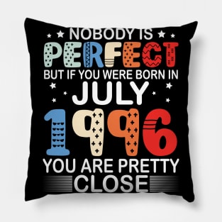 Nobody Is Perfect But If You Were Born In July 1996 You Are Pretty Close Happy Birthday 24 Years Old Pillow