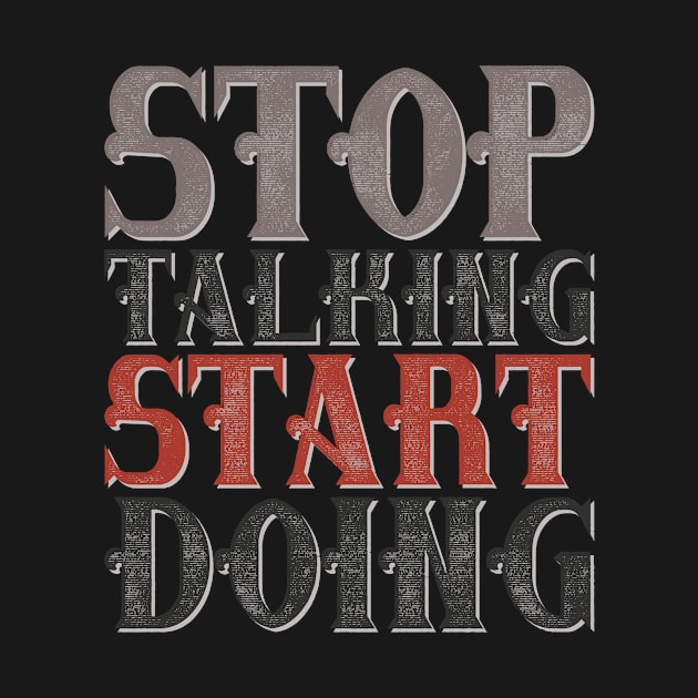 Stop talking start doing by Global Gear