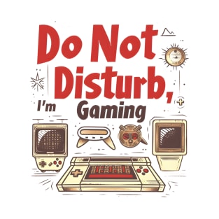 Retro Gaming 'Do Not Disturb' Sign for Dedicated Gamers T-Shirt