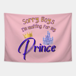 Sorry Boys I'm Waiting for my Prince Tapestry