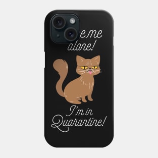 Leave me alone I'm in quarantine Phone Case