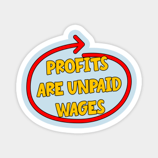 Profits Are Unpaid Wages Magnet