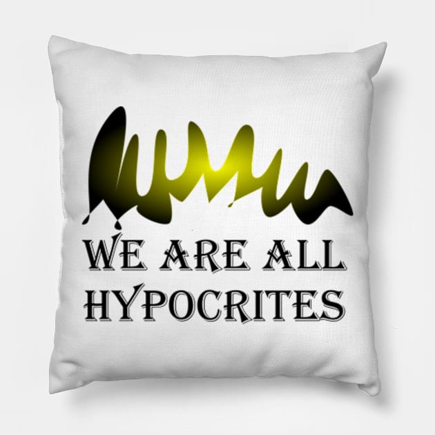 WE ARE ALL HYPOCRITES Pillow by AmelieDior