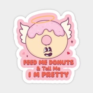 Feed Me Donuts and Tell Me Im Prette Happy Donut Angel Magnet