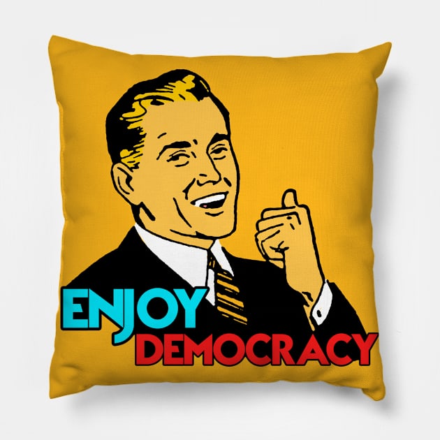 ENJOY DEMOCRACY Pillow by theanomalius_merch